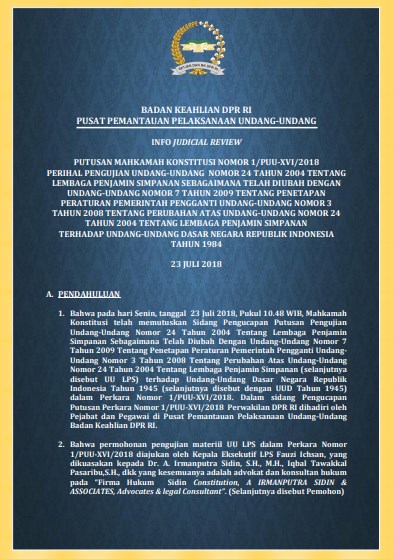 PUTUSAN MAHKAMAH KONSTITUSI NOMOR 1/PUU-XVI/2018
PERIHAL PENGUJIAN UNDANG-UNDANG  NOMOR 24 TAHUN 2004 TENTANG LEMBAGA PENJAMIN SIMPANAN SEBAGAIMANA TELAH DIUBAH DENGAN UNDANG-UNDANG NOMOR 7 TAHUN 2009 TENTANG PENETAPAN PERATURAN PEMERINTAH PENGGANTI UNDANG-UNDANG NOMOR 3 TAHUN 2008 TENTANG PERUBAHAN ATAS UNDANG-UNDANG NOMOR 24 TAHUN 2004 TENTANG LEMBAGA PENJAMIN SIMPANAN
TERHADAP UNDANG-UNDANG DASAR NEGARA REPUBLIK INDONESIA TAHUN 1984
